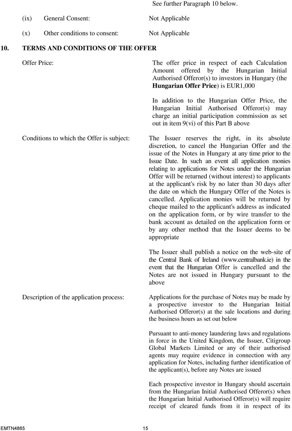 Offer Price) is EUR1,000 In addition to the Hungarian Offer Price, the Hungarian Initial Authorised Offeror(s) may charge an initial participation commission as set out in item 9(vi) of this Part B