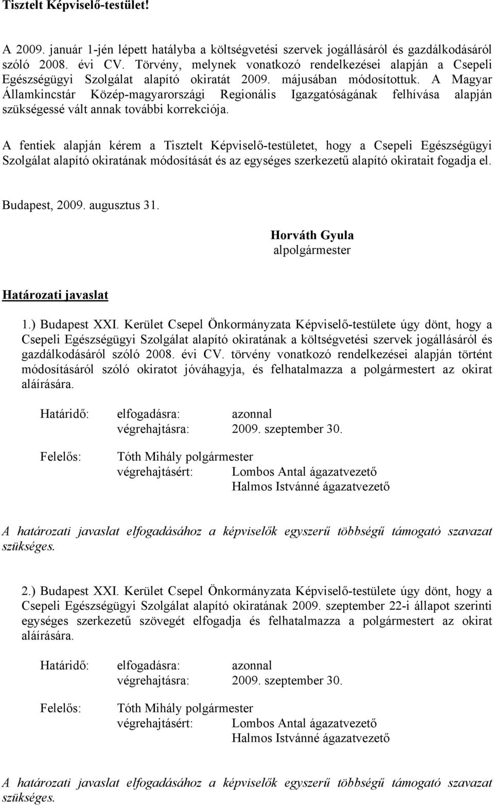 A Magyar Államkincstár Közép-magyarországi Regionális Igazgatóságának felhívása alapján szükségessé vált annak további korrekciója.