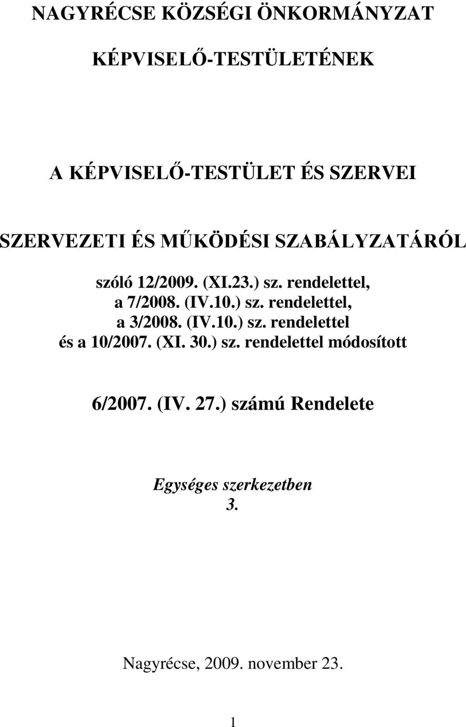 10.) sz. rendelettel, a 3/2008. (IV.10.) sz. rendelettel és a 10/2007. (XI. 30.) sz. rendelettel módosított 6/2007.