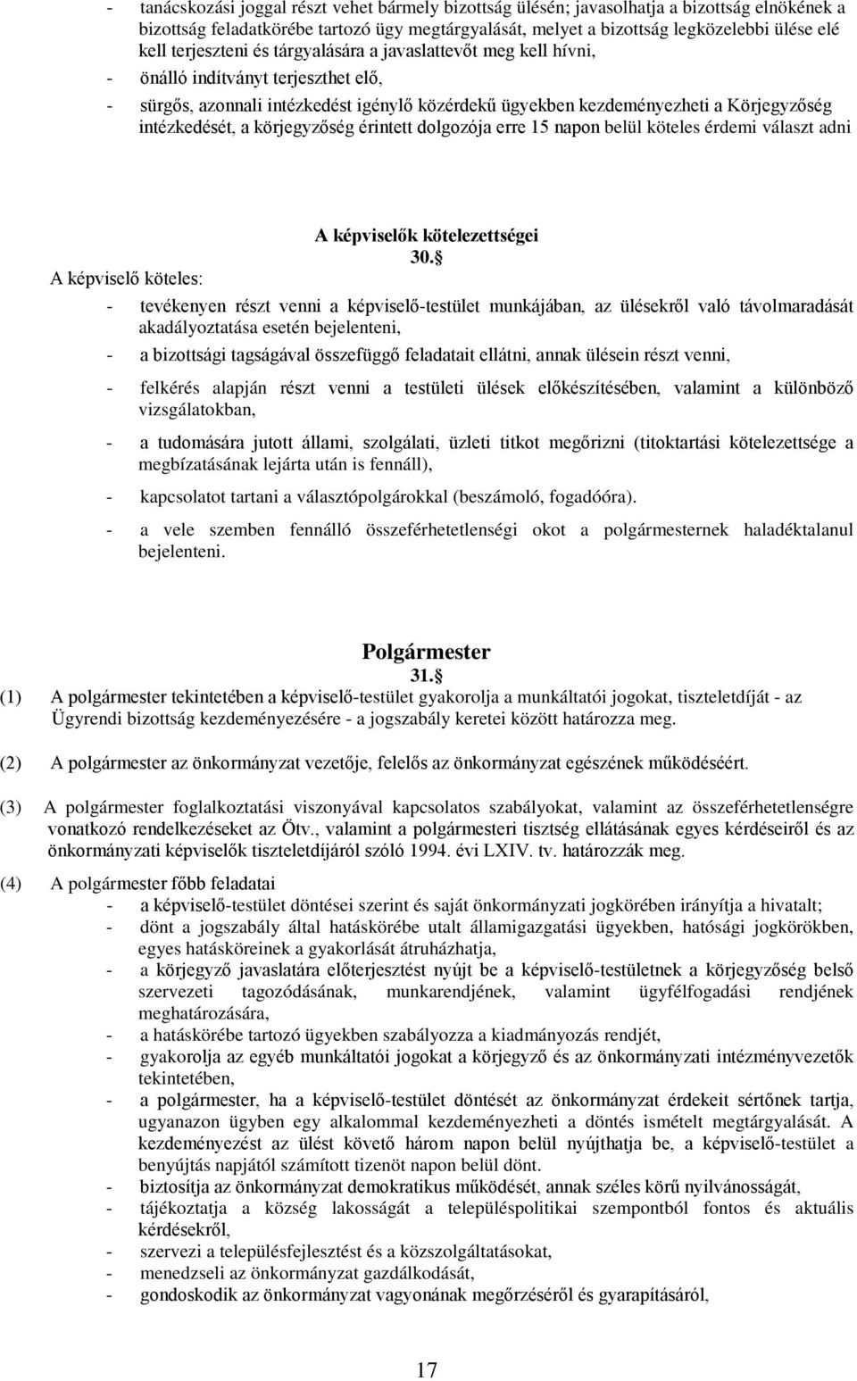 a körjegyzőség érintett dolgozója erre 15 napon belül köteles érdemi választ adni A képviselő köteles: A képviselők kötelezettségei 30.