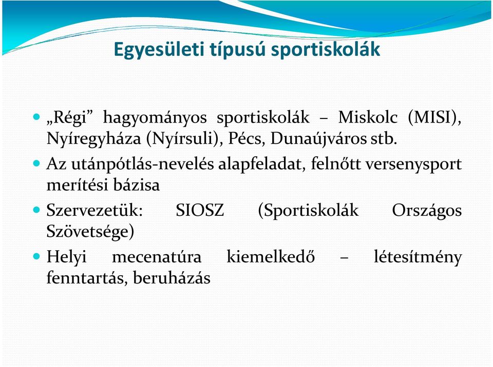 Az utánpótlás-nevelés alapfeladat, felnőtt versenysport merítési bázisa