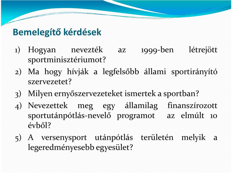 3) Milyen ernyőszervezeteket ismertek a sportban?