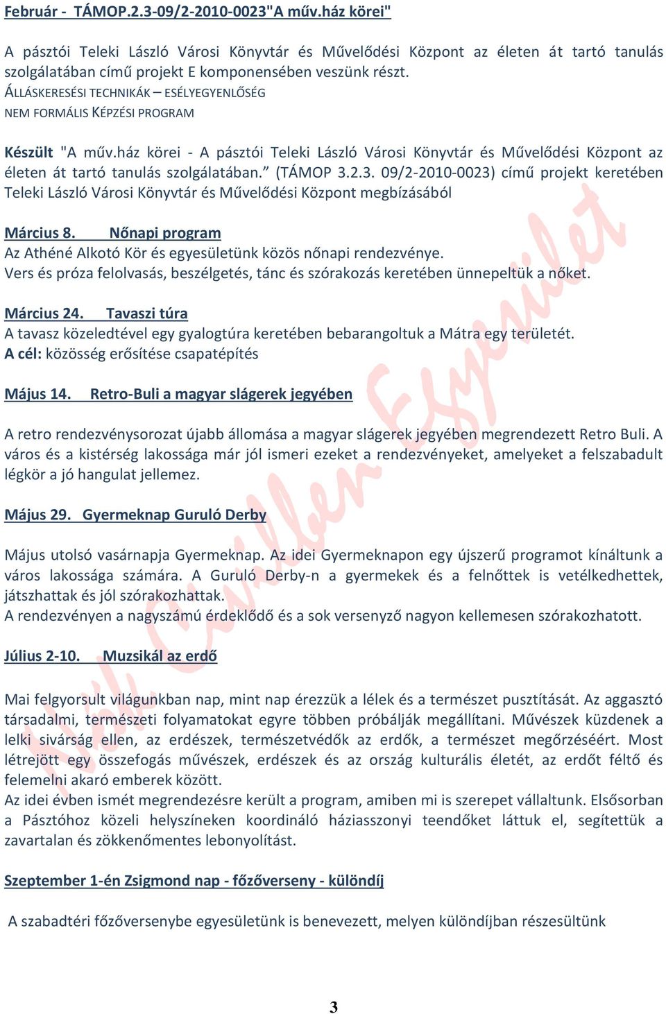 (TÁMOP 3.2.3. 09/2-2010-0023) című projekt keretében Teleki László Városi Könyvtár és Művelődési Központ megbízásából Március 8.