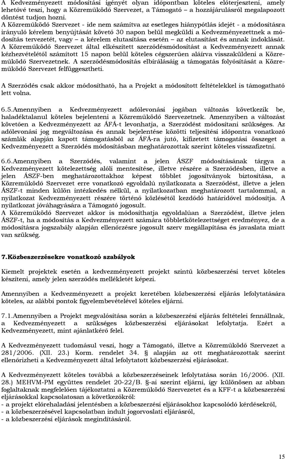 kérelem elutasítása esetén az elutasítást és annak indklását.