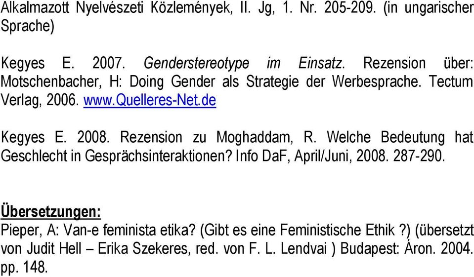 Rezension zu Moghaddam, R. Welche Bedeutung hat Geschlecht in Gesprächsinteraktionen? Info DaF, April/Juni, 2008. 287-290.