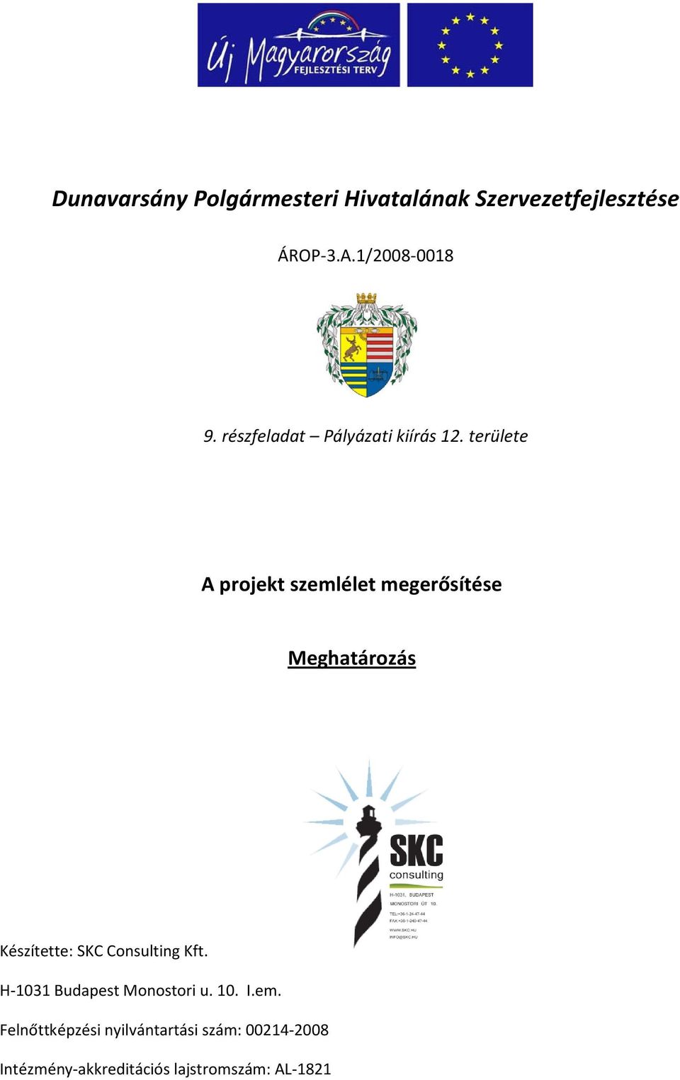 területe A projekt szemlélet megerősítése Meghatározás Készítette: SKC Consulting