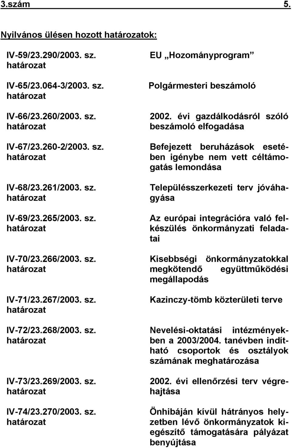 270/2003. sz. határozat EU Hozományprogram i beszámoló 2002.