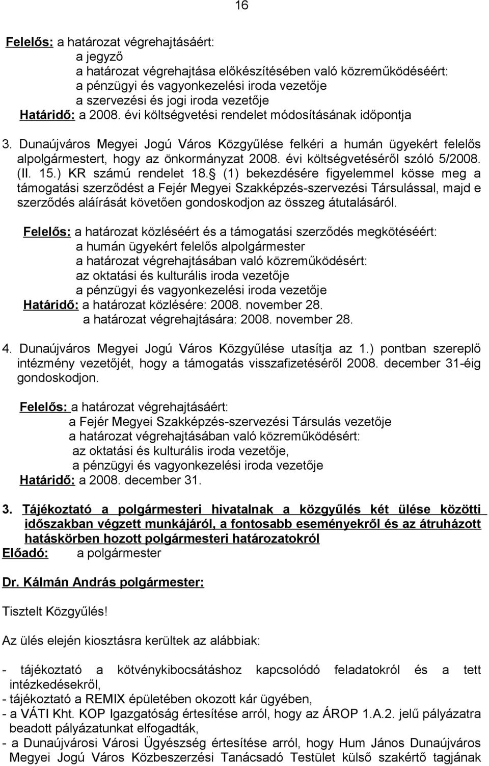 évi költségvetéséről szóló 5/2008. (II. 15.) KR számú rendelet 18.