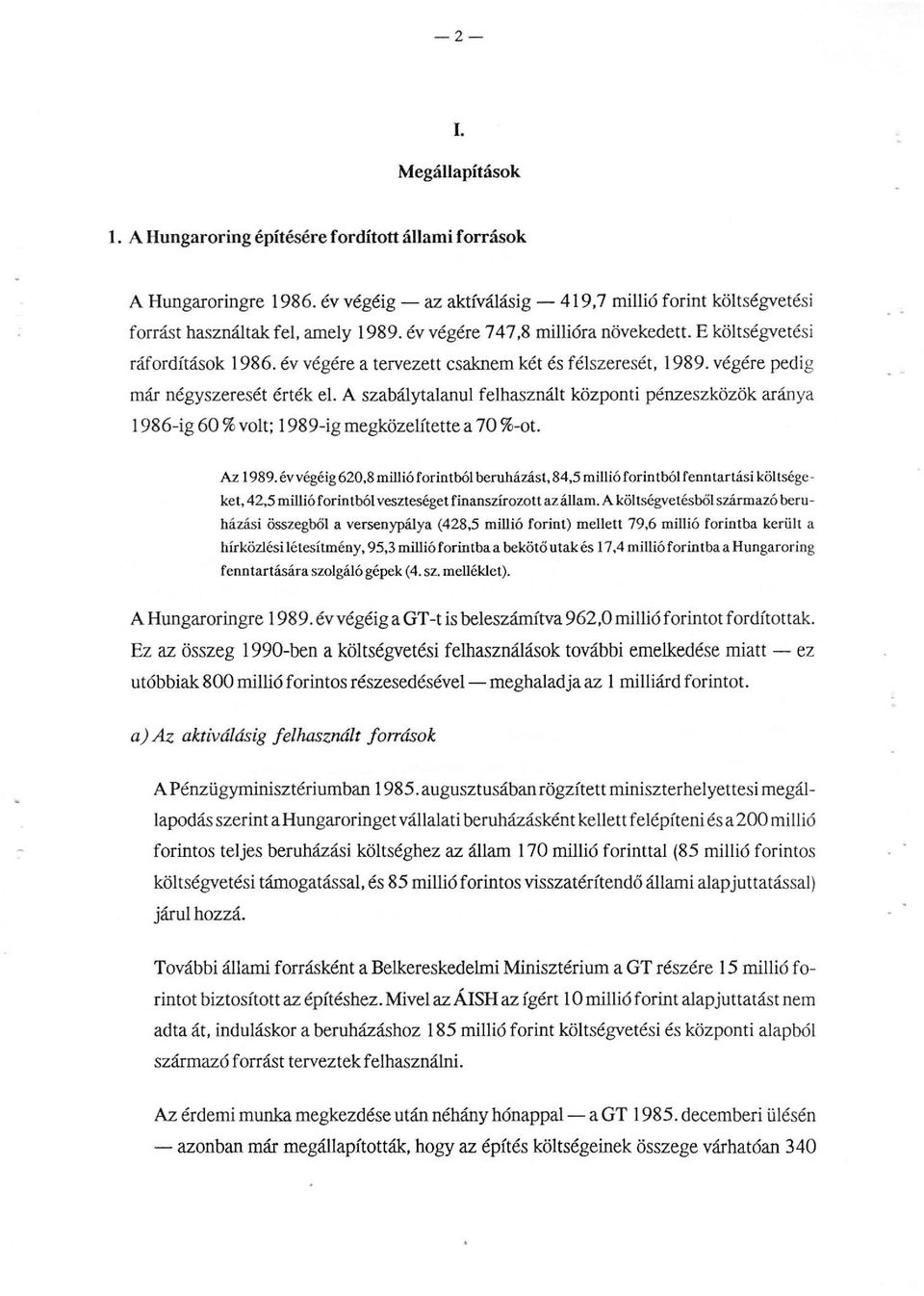 A szabáytaanu fehasznát központi pénzeszközök aránya 1986-ig 60% vot; 1989-ig megközeítette a 70 %-ot. Az 989.