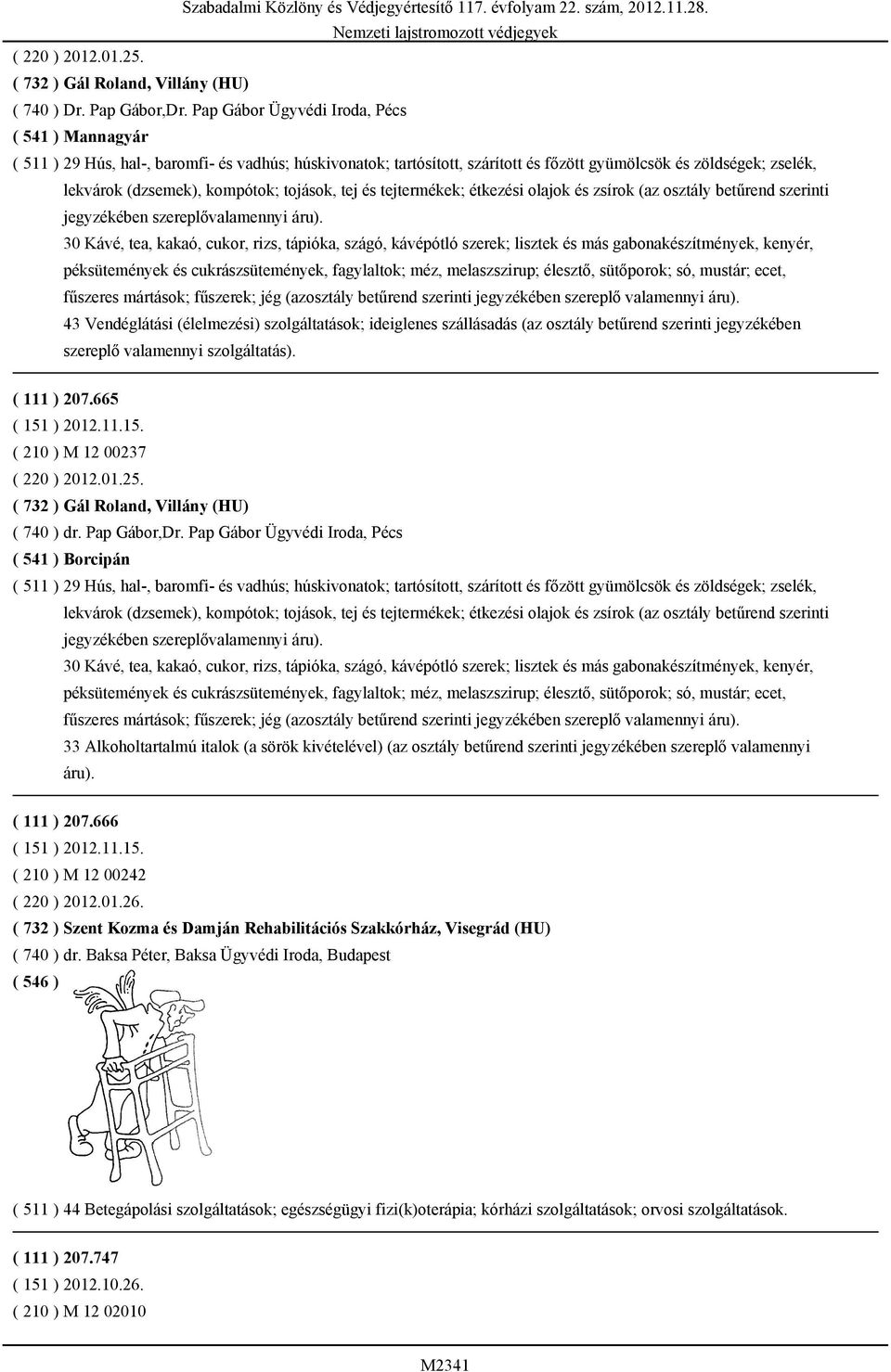 tojások, tej és tejtermékek; étkezési olajok és zsírok (az osztály betűrend szerinti jegyzékében szereplővalamennyi áru).