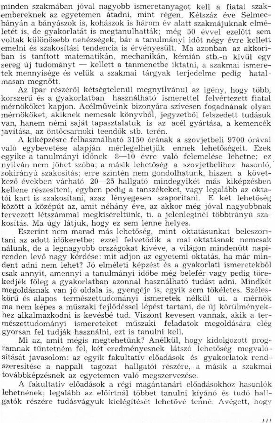 azonban az akkoriban is tanított matematikán, mechanikán, kémián stb-n kívül egy tanmenetbe iktatni, szakmai ismeretek sereg új tudományt a a a szakmai tárgyak terjedelme pedig hatal- mennyisége és