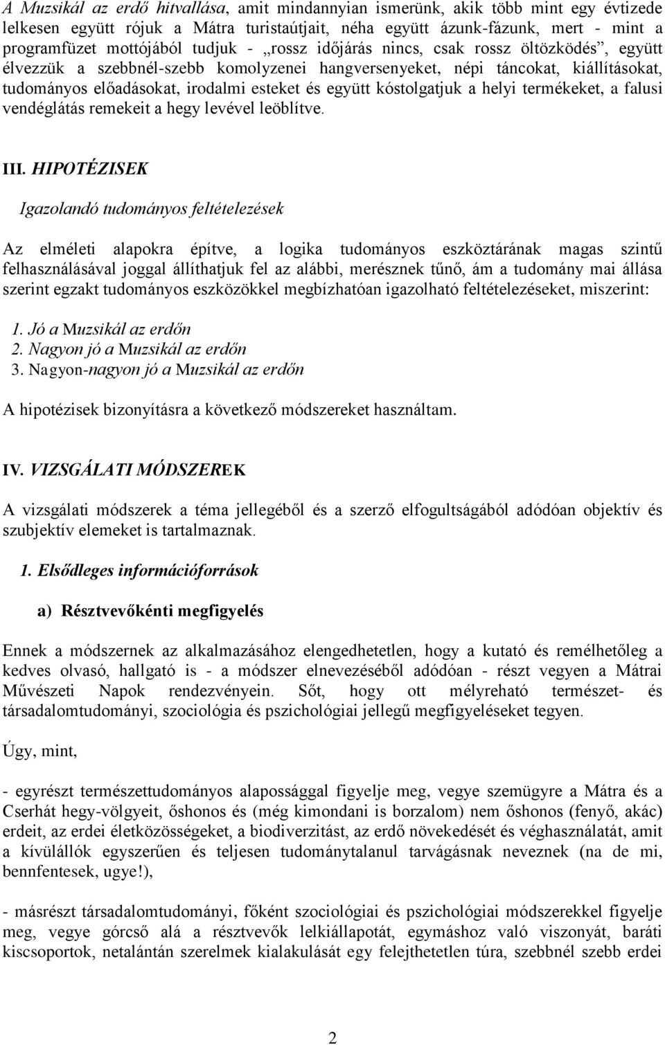 kóstolgatjuk a helyi termékeket, a falusi vendéglátás remekeit a hegy levével leöblítve. III.