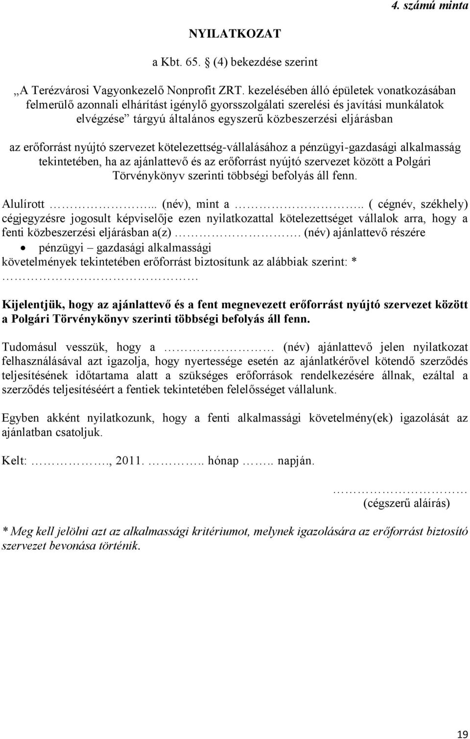 erőforrást nyújtó szervezet kötelezettség-vállalásához a pénzügyi-gazdasági alkalmasság tekintetében, ha az ajánlattevő és az erőforrást nyújtó szervezet között a Polgári Törvénykönyv szerinti