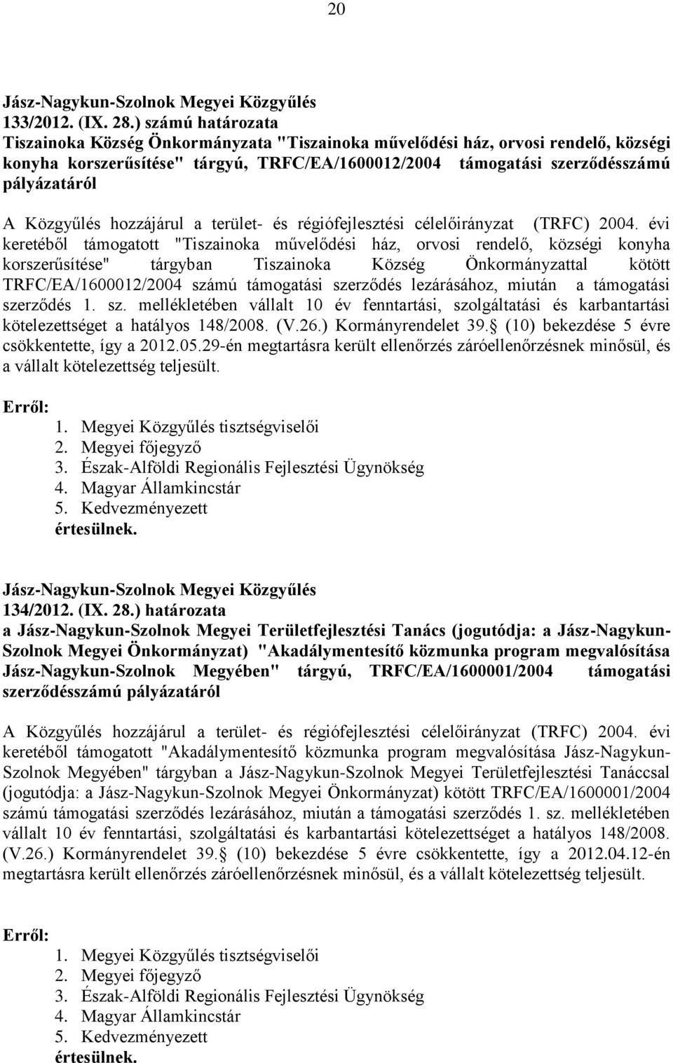 Közgyűlés hozzájárul a terület- és régiófejlesztési célelőirányzat (TRFC) 2004.