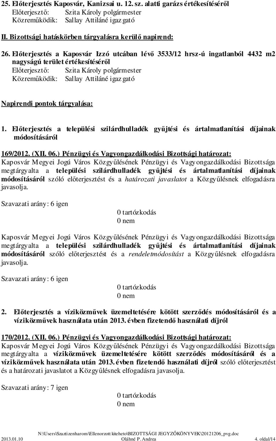 Előterjesztés a települési szilárdhulladék gyűjtési és ártalmatlanítási díjainak módosításáról 169/2012. (XII. 06.