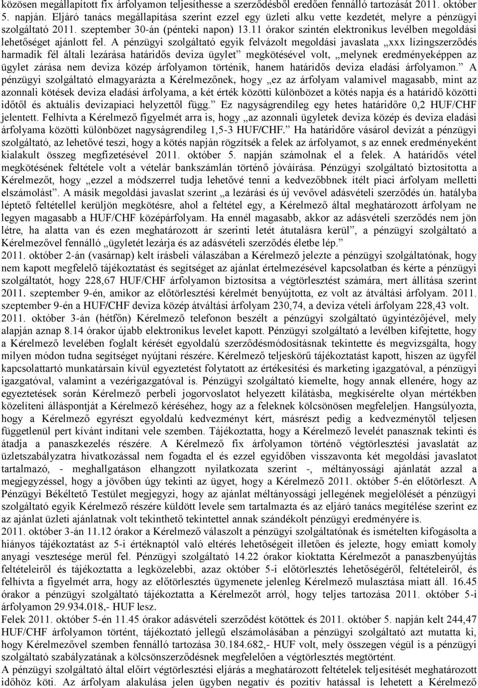 11 órakor szintén elektronikus levélben megoldási lehetőséget ajánlott fel.