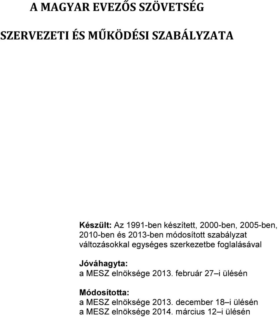 egységes szerkezetbe foglalásával Jóváhagyta: a MESZ elnöksége 2013.