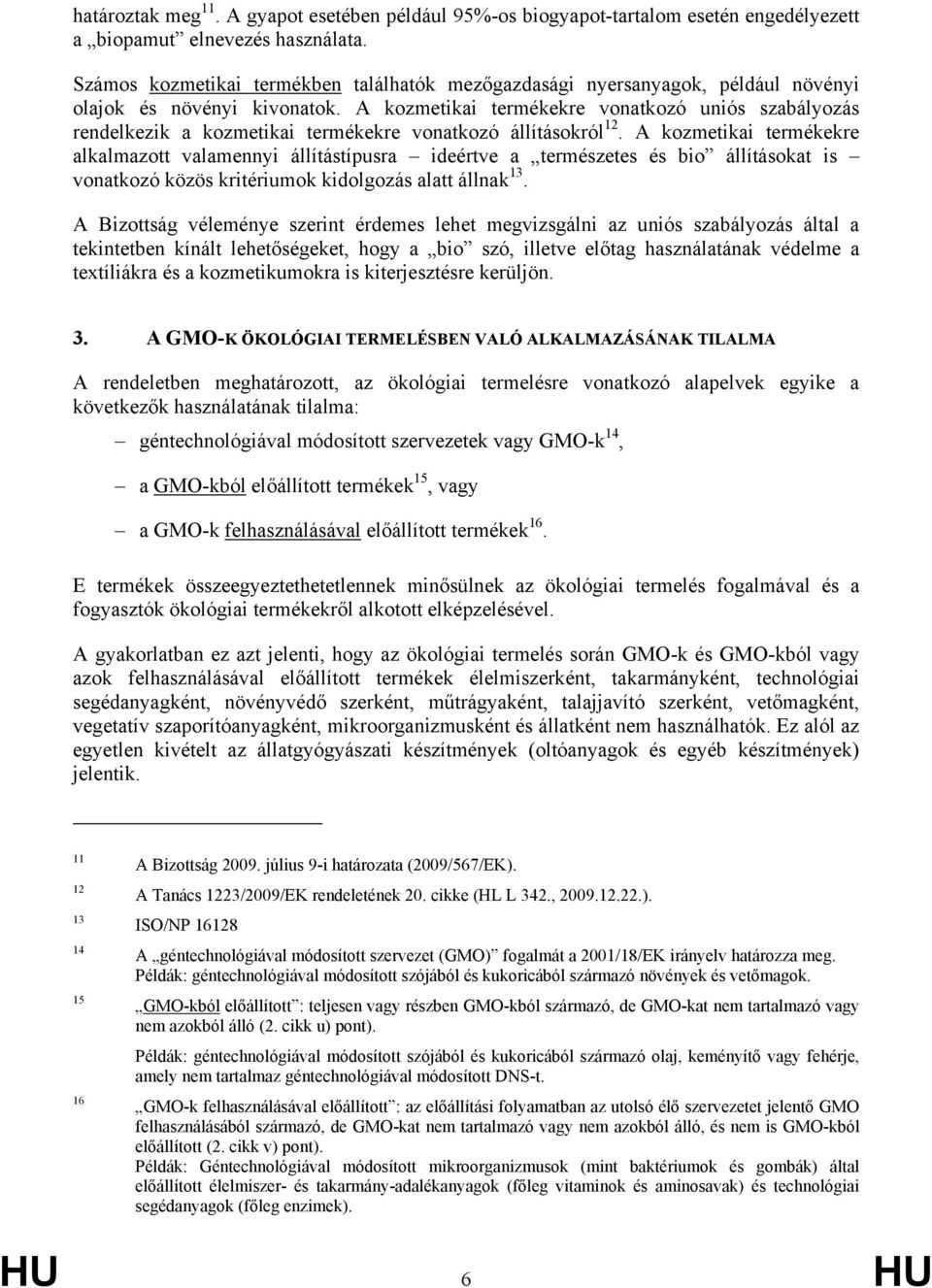 A kozmetikai termékekre vonatkozó uniós szabályozás rendelkezik a kozmetikai termékekre vonatkozó állításokról 12.