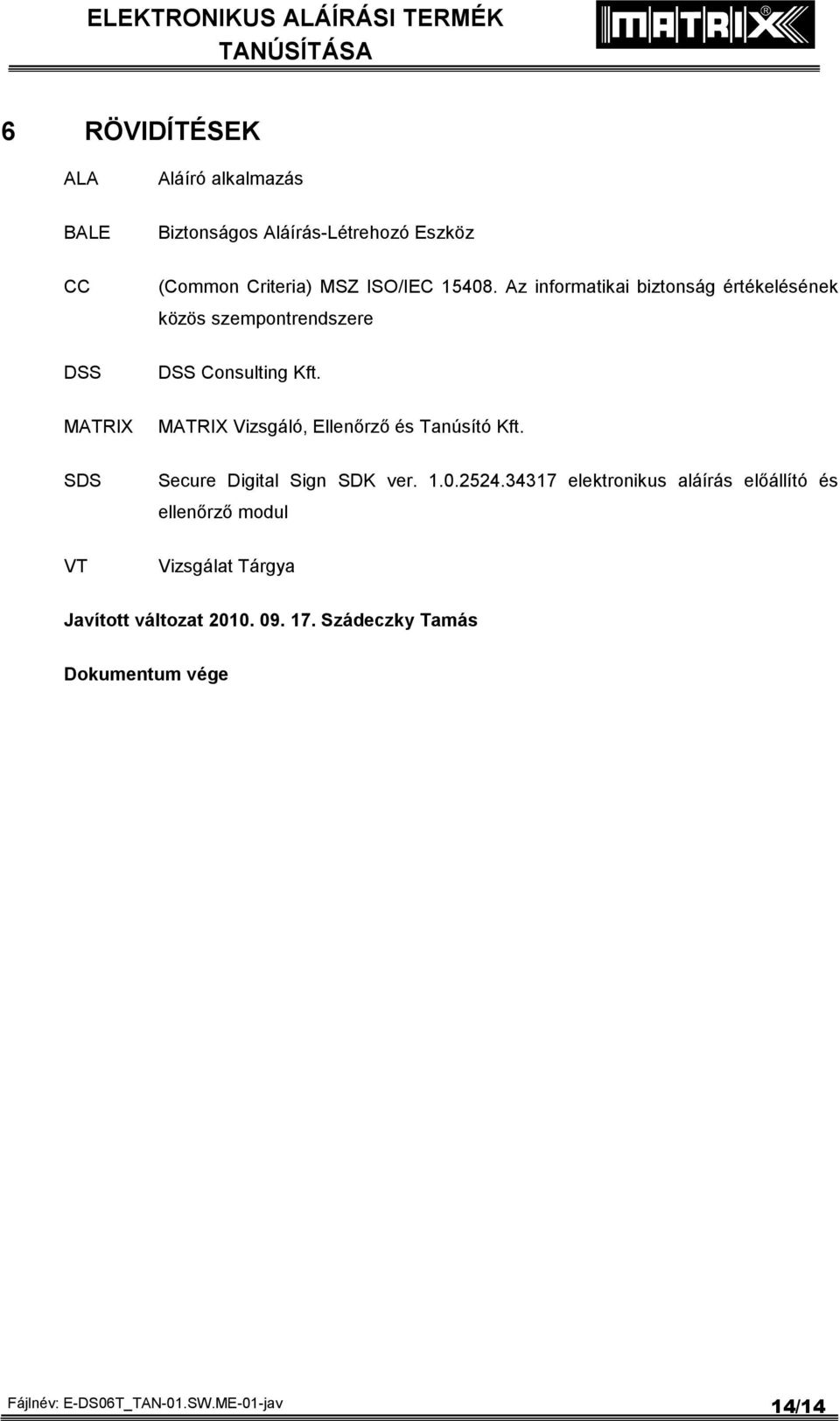 MATRIX MATRIX Vizsgáló, Ellenőrző és Tanúsító Kft. SDS.2524.