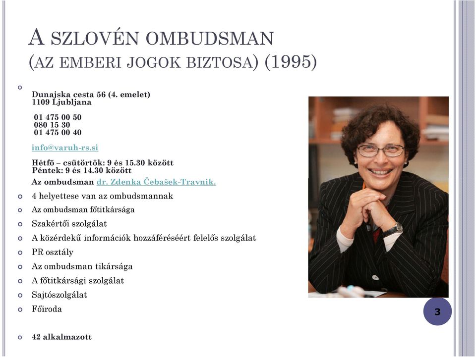 30 között Péntek: 9 és 14.30 között Az ombudsman dr. Zdenka Čebašek-Travnik.