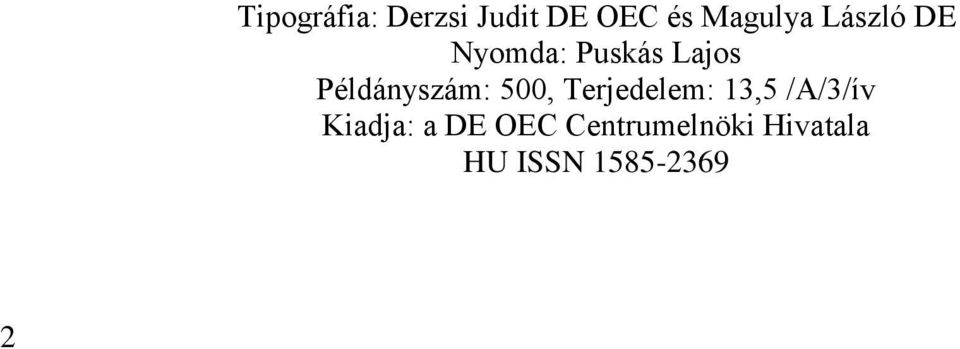 Példányszám: 500, Terjedelem: 13,5 /A/3/ív