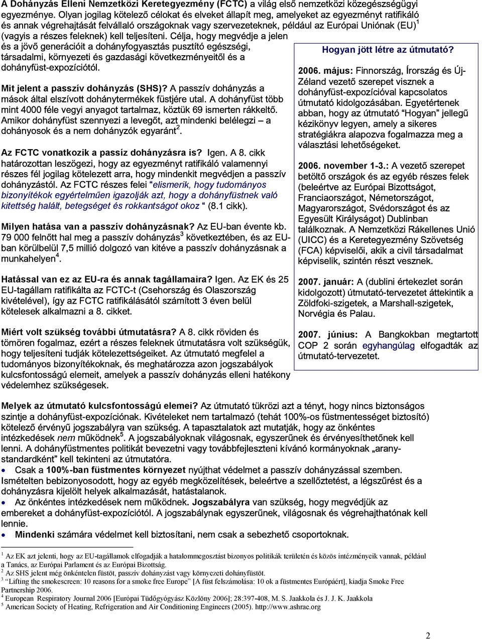 ) ) 68 o o o (2%3% 4elismerik, hogy tudományos bizonyítékok egyértelműen igazolják azt, hogy a dohányfüstnek való kitettség halált, betegséget és rokkantságot okoz4 o ("15 # ) o o o ) o ( u 9!&) )!