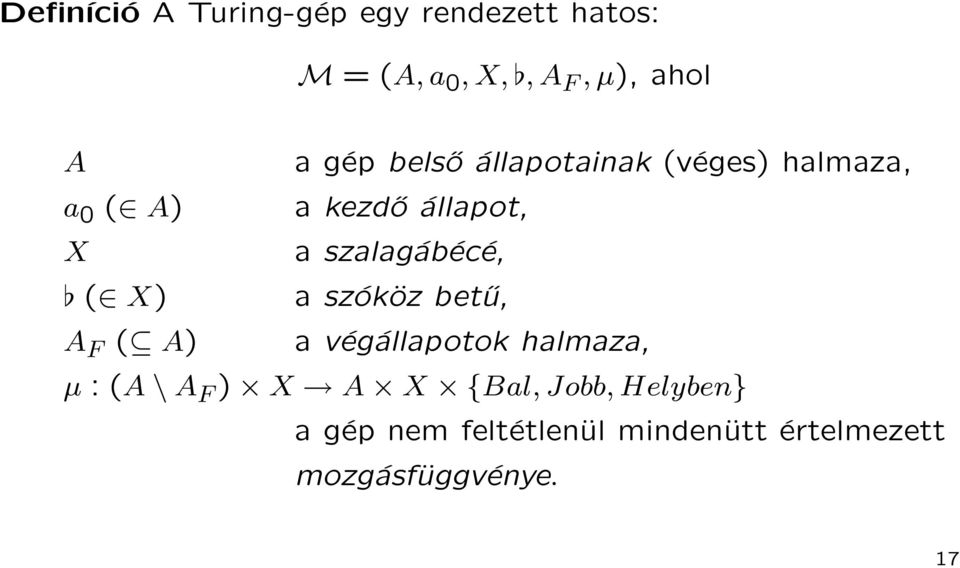 szalagábécé, ( X) a szóköz betű, A F ( A) a végállapotok halmaza, µ : (A \ A F