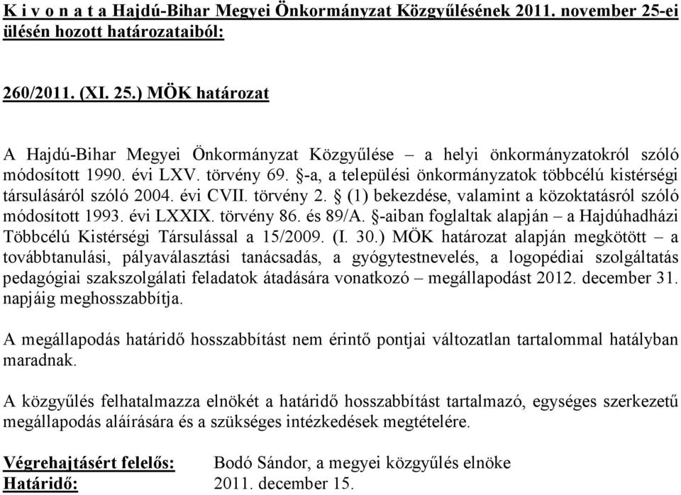 -aiban foglaltak alapján a Hajdúhadházi Többcélú Kistérségi Társulással a 15/2009. (I. 30.