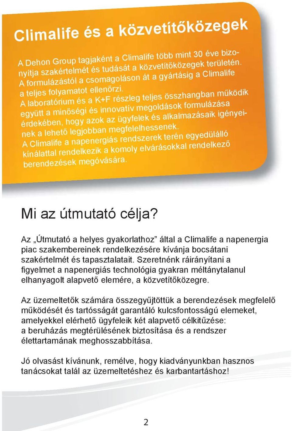 A laboratórium és a K+F részleg teljes összhangban működik együtt a minőségi és innovatív megoldások formulázása érdekében, hogy azok az ügyfelek és alkalmazásaik igényeinek a lehető legjobban