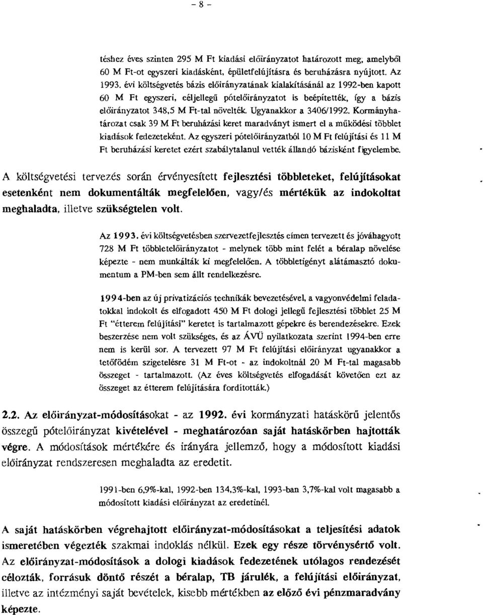 Kormányhatározat csak 39M Ft beruházási keret maradványt ismert e a működési többet kiadások fedezeteként Az egyszeri póteőirányzatbó!