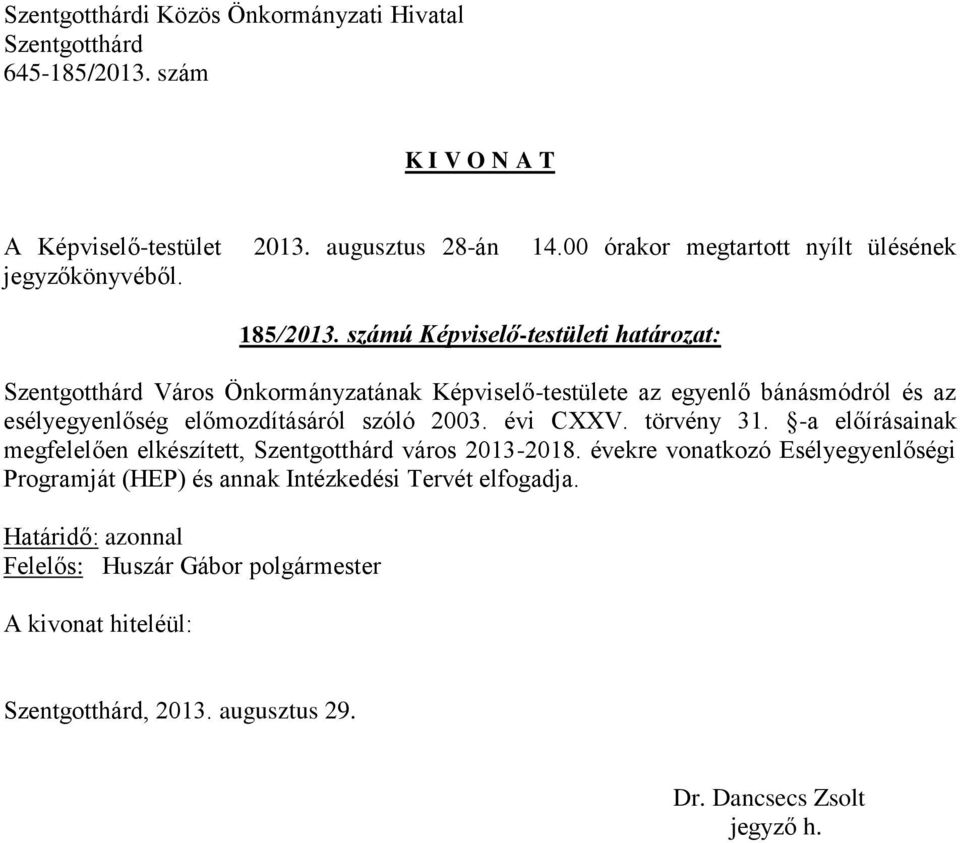 bánásmódról és az esélyegyenlőség előmozdításáról szóló 2003. évi CXXV. törvény 31.