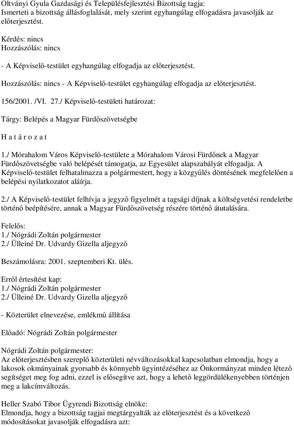 / Képviselő-testületi határozat: Tárgy: Belépés a Magyar Fürdőszövetségbe 1.