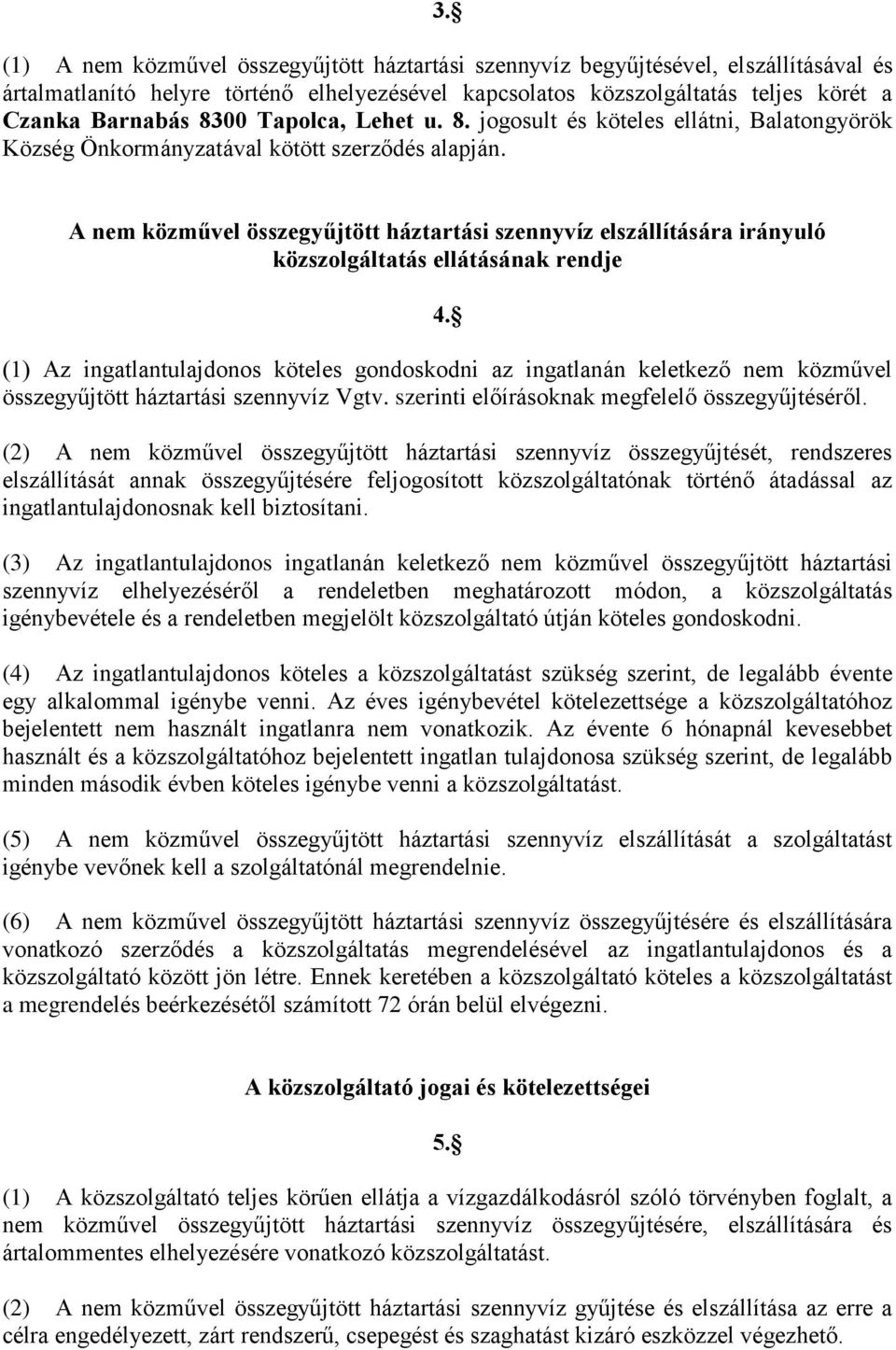 A nem közművel összegyűjtött háztartási szennyvíz elszállítására irányuló közszolgáltatás ellátásának rendje 4.