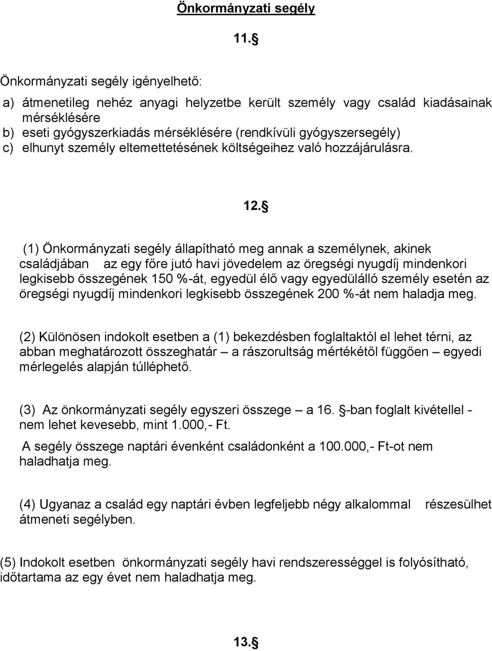 elhunyt személy eltemettetésének költségeihez való hozzájárulásra. 12.