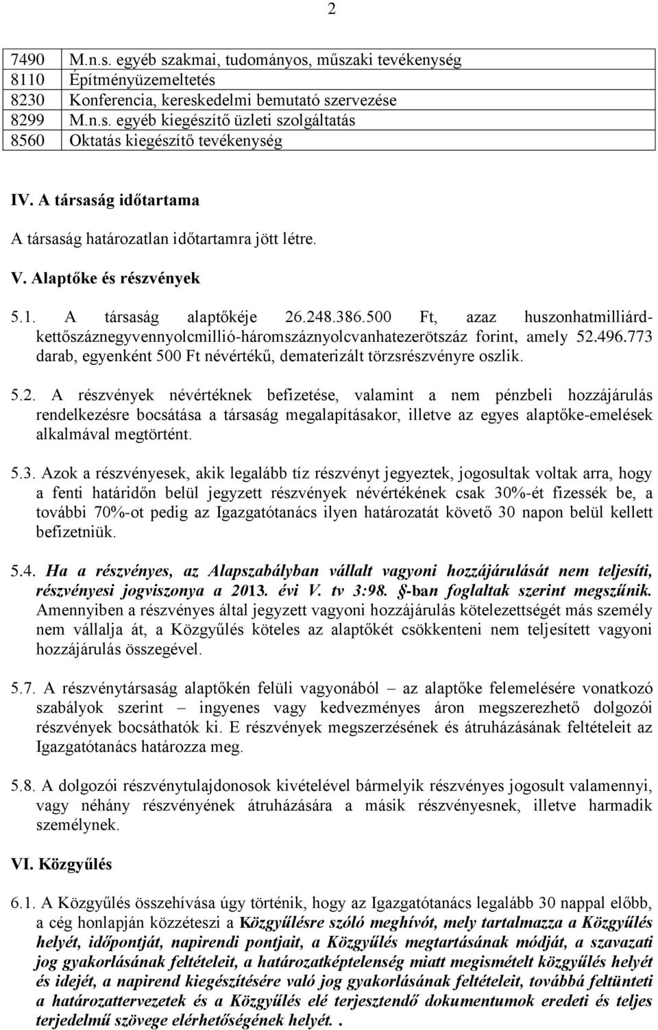 500 Ft, azaz huszonhatmilliárdkettőszáznegyvennyolcmillió-háromszáznyolcvanhatezerötszáz forint, amely 52.