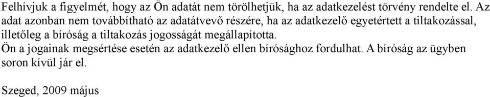 tiltakozással, illetőleg a bíróság a tiltakozás jogosságát megállapította.