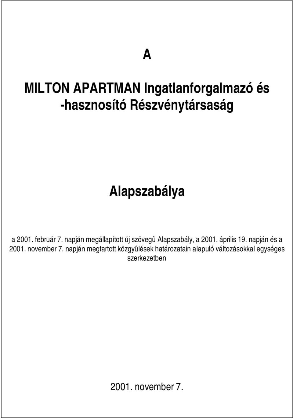 napján megállapított új szövegû Alapszabály, a 2001. április 19.