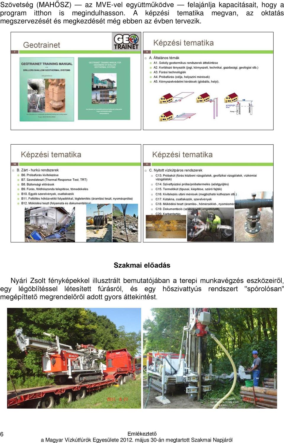 Szakmai előadás Nyári Zsolt fényképekkel illusztrált bemutatójában a terepi munkavégzés eszközeiről, egy