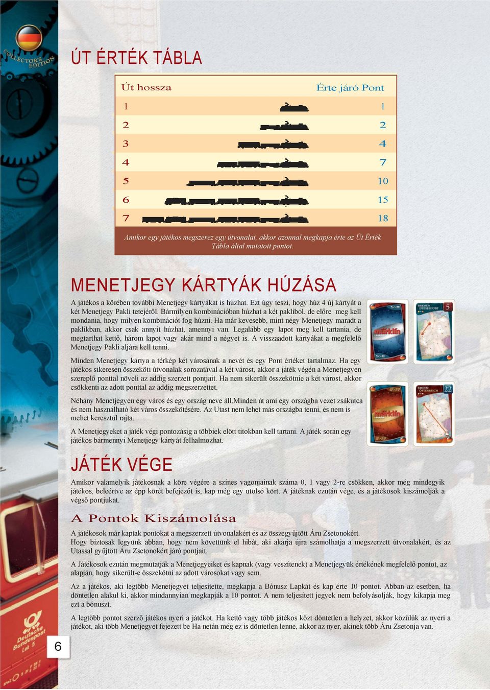 Bármilyen kombinációban húzhat a két pakliból, de előre meg kell mondania, hogy milyen kombinációt fog húzni.