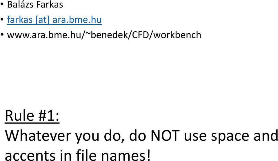 hu/~benedek/cfd/workbench Rule #1: