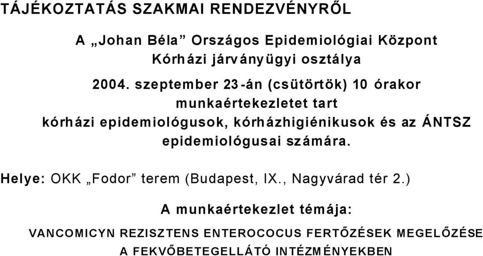 szeptember Ün (csätårtåk) 0 ãrakor munkaàrtekezletet tart kãrhüzi epidemiolãgusok, kãrhüzhigiànikusok às