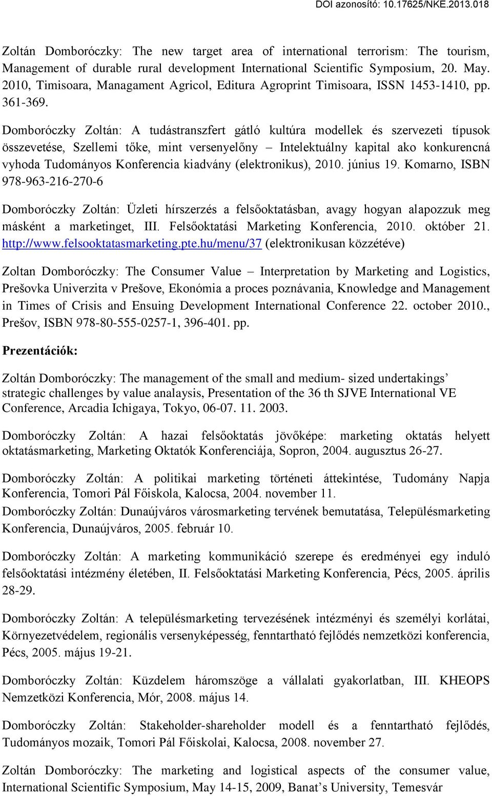 Domboróczky Zoltán: A tudástranszfert gátló kultúra modellek és szervezeti típusok összevetése, Szellemi tőke, mint versenyelőny Intelektuálny kapital ako konkurencná vyhoda Tudományos Konferencia