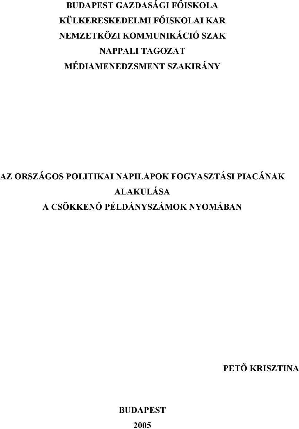 SZAKIRÁNY AZ ORSZÁGOS POLITIKAI NAPILAPOK FOGYASZTÁSI PIACÁNAK