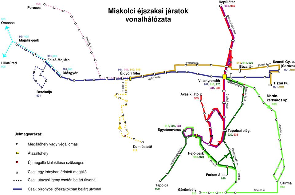 Csabai kapu 910, 913, 920 Búza tér Soltész N. K. u. József A. u. Szondi Gy. u. (Garázs) 901, 910 Tiszai Pu. 901, 910 Martinkertváros kp. 913 Miskolci u.