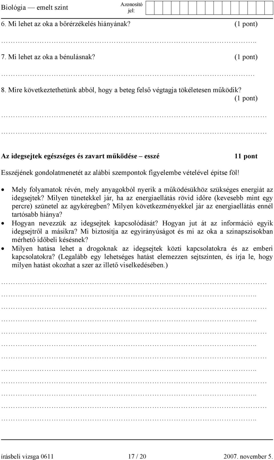 Mely folyamatok révén, mely anyagokból nyerik a működésükhöz szükséges energiát az idegsejtek?