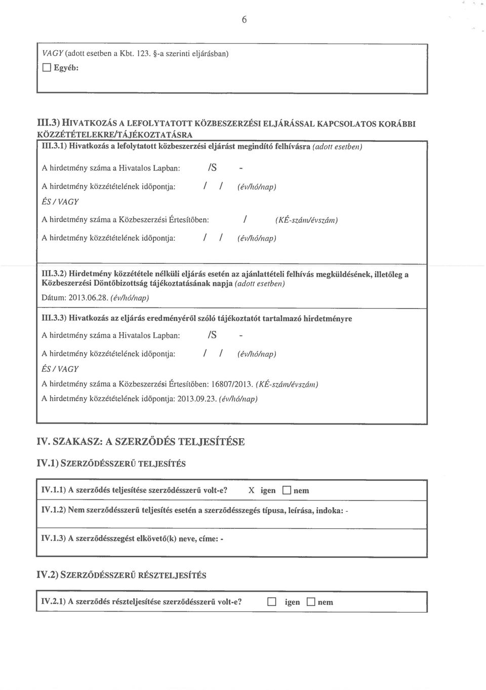 HIvATKozÁs A LEFOLYTATOTT KÖZBESZERZÉSI ELJÁRÁSSAL KAPCSOLATOS KORÁBBI KÖZZÉTÉTELEKRE/TÁJÉKOZTATÁSRA 111.3.