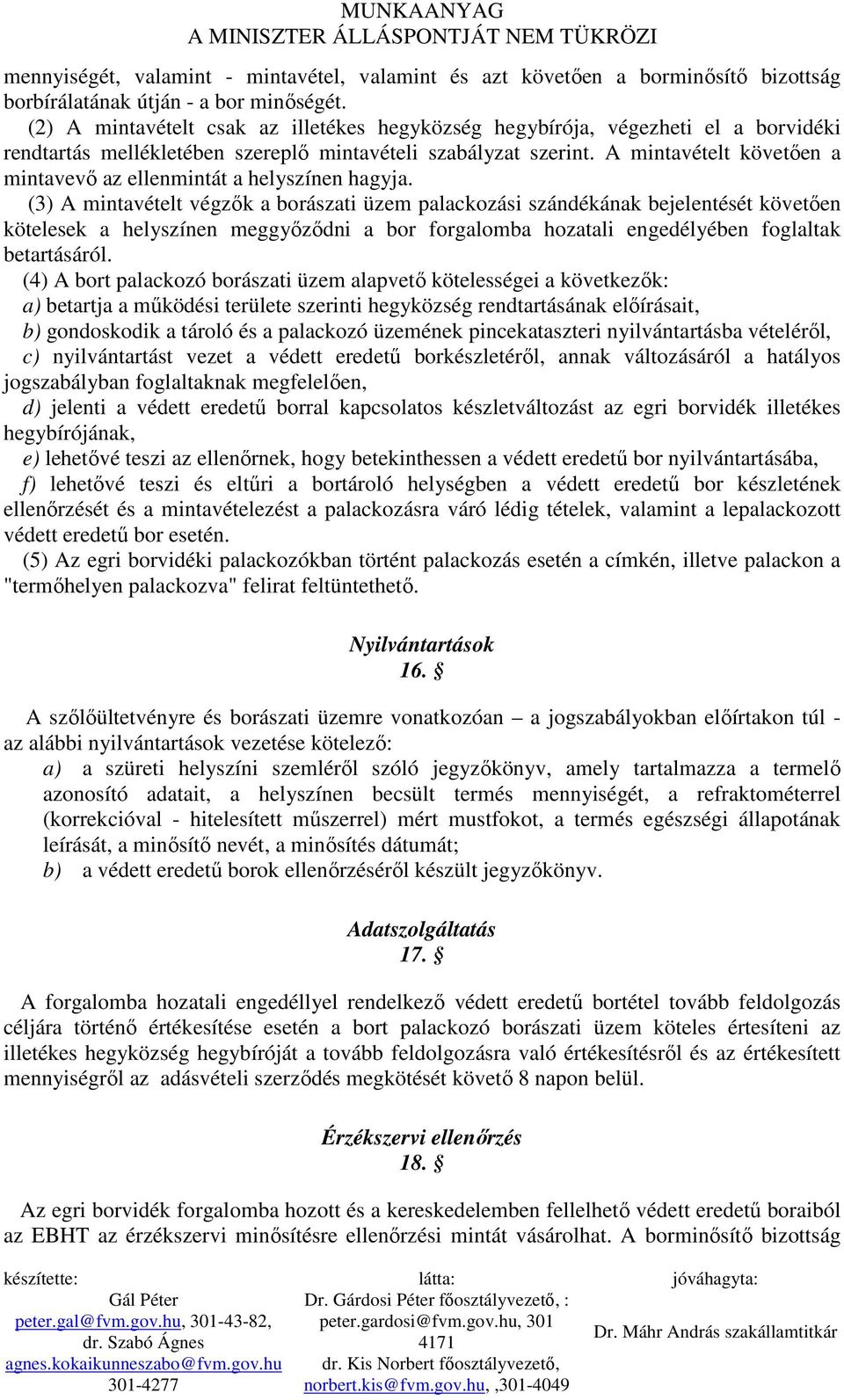 A mintavételt követıen a mintavevı az ellenmintát a helyszínen hagyja.