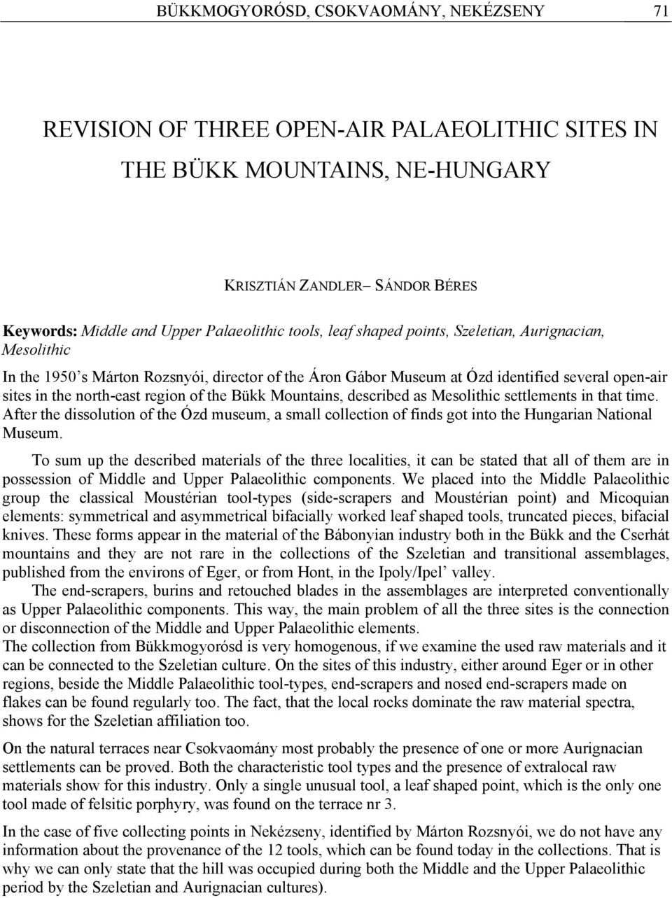 Mountains, described as Mesolithic settlements in that time. After the dissolution of the Ózd museum, a small collection of finds got into the Hungarian National Museum.