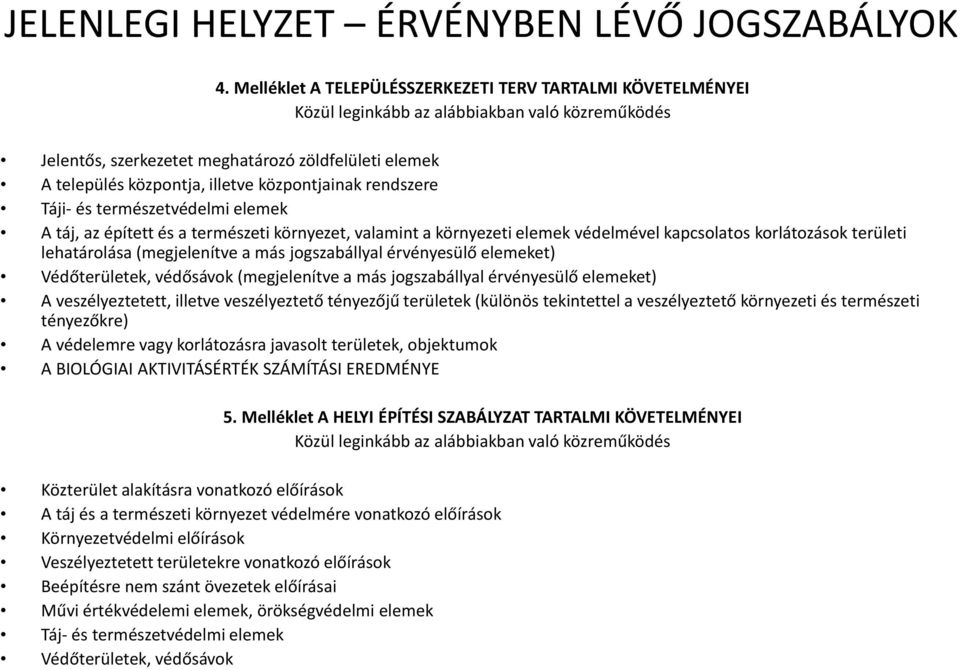 (megjelenítve a más jogszabállyal érvényesülő elemeket) Védőterületek, védősávok (megjelenítve a más jogszabállyal érvényesülő elemeket) A veszélyeztetett, illetve veszélyeztető tényezőjű területek