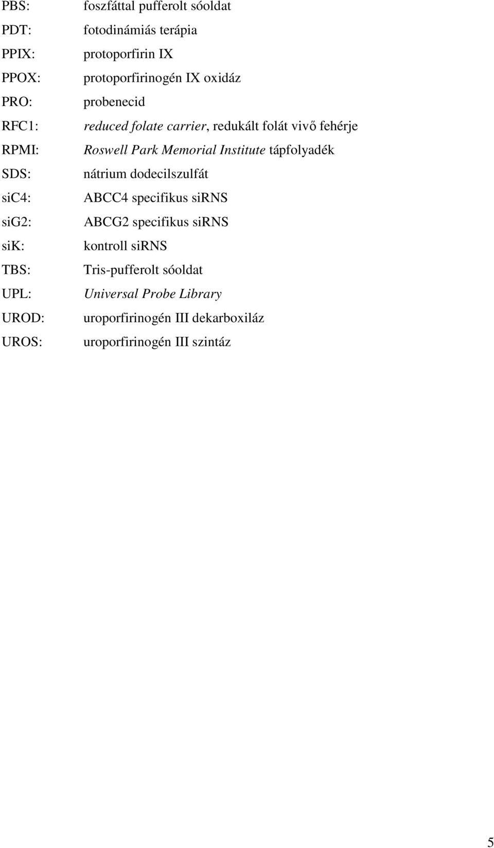 vivő fehérje Roswell Park Memorial Institute tápfolyadék nátrium dodecilszulfát ABCC4 specifikus sirns ABCG2 specifikus